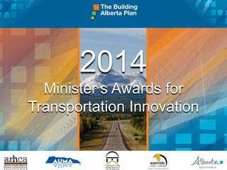 2014
Minister’s Awards for
Transportation Innovation
 