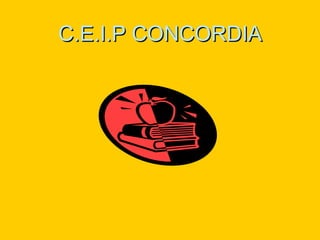 C.E.I.P CONCORDIAC.E.I.P CONCORDIA
 