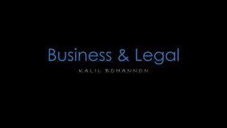 Business & Legal
K A L I L B O H A N N O N
 