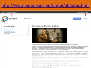 http://www.europeana.eu/portal/aboutus.html
 