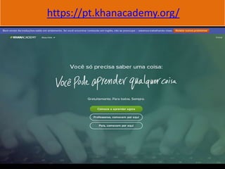 https://pt.khanacademy.org/
 