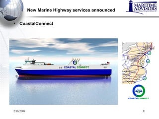 2/18/2009 31
New Marine Highway services announced
• CoastalConnect
 