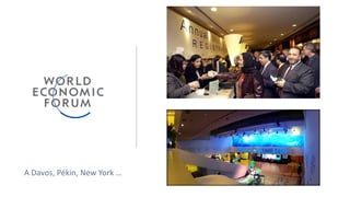 A Davos, Pékin, New York …
 