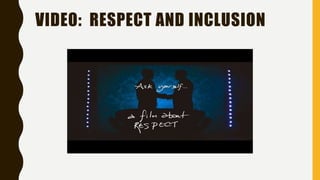 VIDEO: RESPECT AND INCLUSION
 
