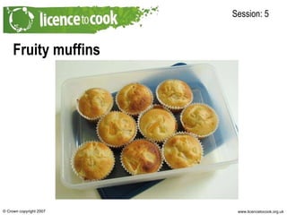 Fruity muffins Session: 5 