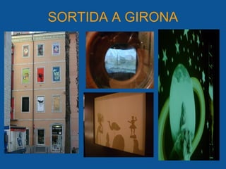 SORTIDA A GIRONA
 