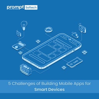 5 Challenges of Building Mobile Apps for Smart Devices