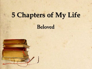 5 Chapters of My Life
 