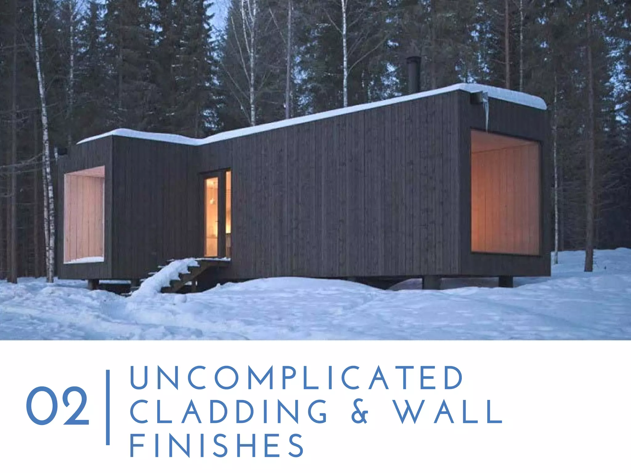 UNCOMPLICATED
CLADDING & WALL
FINISHES
02
 