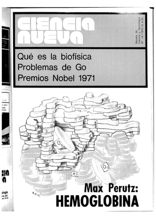 Qué es la biofísica
Problemas de Go
Premios Nobel 1971
Max Perutz:
HEMOGLOBINA
 