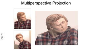 Multiperspective Projection
JingyiYu
 