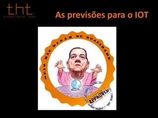 As previsões para o IOT
 