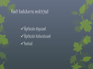 Kooli kodukorra eeskirjad 
Õpilaste õigused 
Õpilaste kohustused 
Keelud 
 