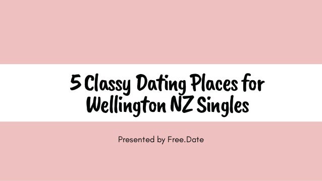 5 Classy Dating Places For Wellington Nz Singles