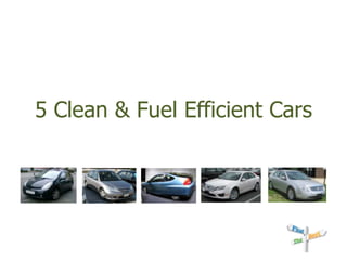 5 Clean & Fuel Efficient Cars