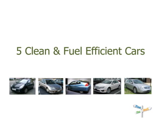 5 Clean & Fuel Efficient Cars 