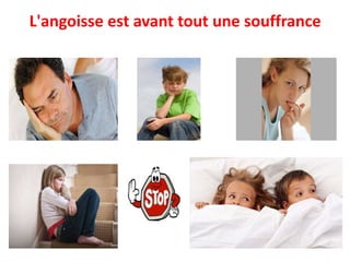 L'angoisse est avant tout une souffrance
 