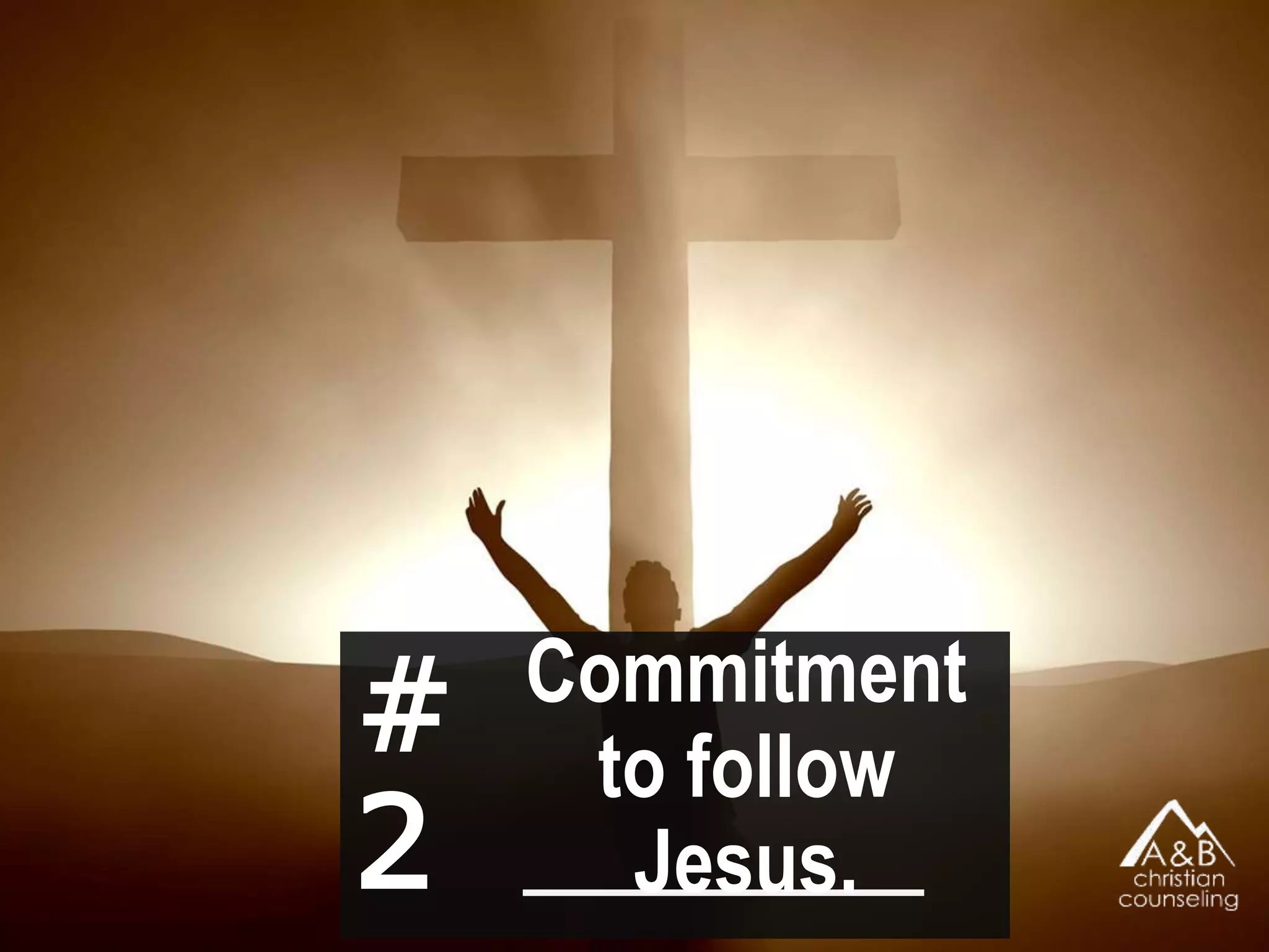 #
2
Commitment to
follow Jesus.