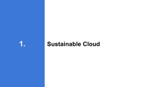 Sustainable Cloud
1.
 