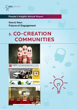 5. CO-CREATION
COMMUNITIES
People's Insights Annual Report
Now & Next:
Future of Engagement
 