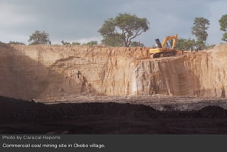 Commercial coal mining site in Okobo village.
Photo by Caracal Reports
 