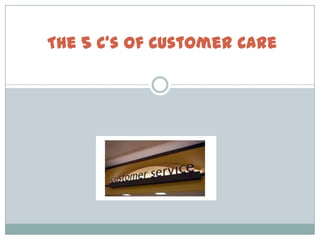 The 5 C's of Customer Care
 