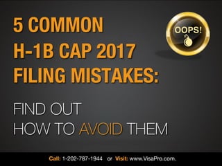 5 COMMON
H-1B CAP 2017
FILING MISTAKES:
FIND OUT
HOW TO AVOID THEM
 