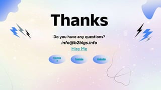 Thanks
Do you have any questions?
info@b2blgs.info
Hire Me
Youtube
Faceboo
k
Linkedin
 
