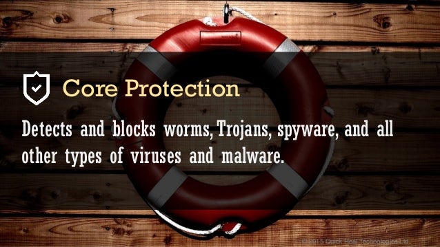 © 2015 Quick Heal Technologies Ltd.
Detects and blocks worms,Trojans, spyware, and all
other types of viruses and malware....