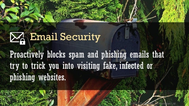 © 2015 Quick Heal Technologies Ltd.
Proactively blocks spam and phishing emails that
try to trick you into visiting fake, ...