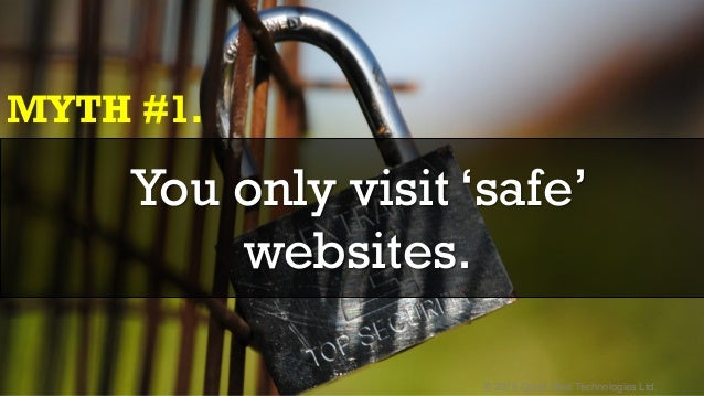 © 2015 Quick Heal Technologies Ltd.
MYTH #1.
You only visit ‘safe’
websites.
 