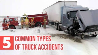 5 Common Types of Truck Accidents
 