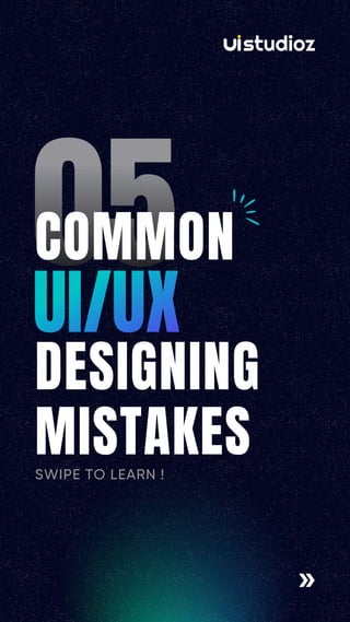 COMMON
DESIGNING
MISTAKES
SWIPE TO LEARN !
 