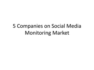 5 Companies on Social Media Monitoring Market 
