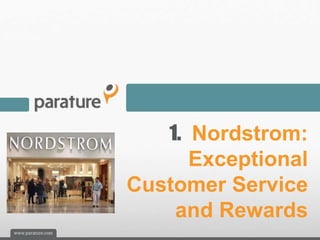 1. Nordstrom:
     Exceptional
Customer Service
    and Rewards
 