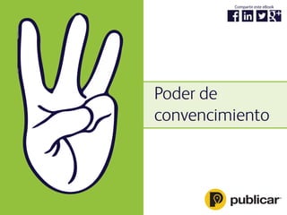 Poder de
convencimiento
Compartir este eBook
 