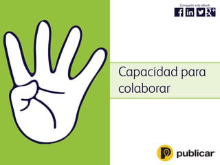 Capacidad para
colaborar
Compartir este eBook
 