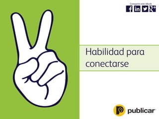 Habilidad para
conectarse
Compartir este eBook
 