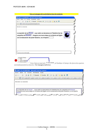 PROFESOR: ROM – SÁN RUDY




              ----------------------- Clasificar-Imágenes – ARDORA -----------------------
                                                   6
 
