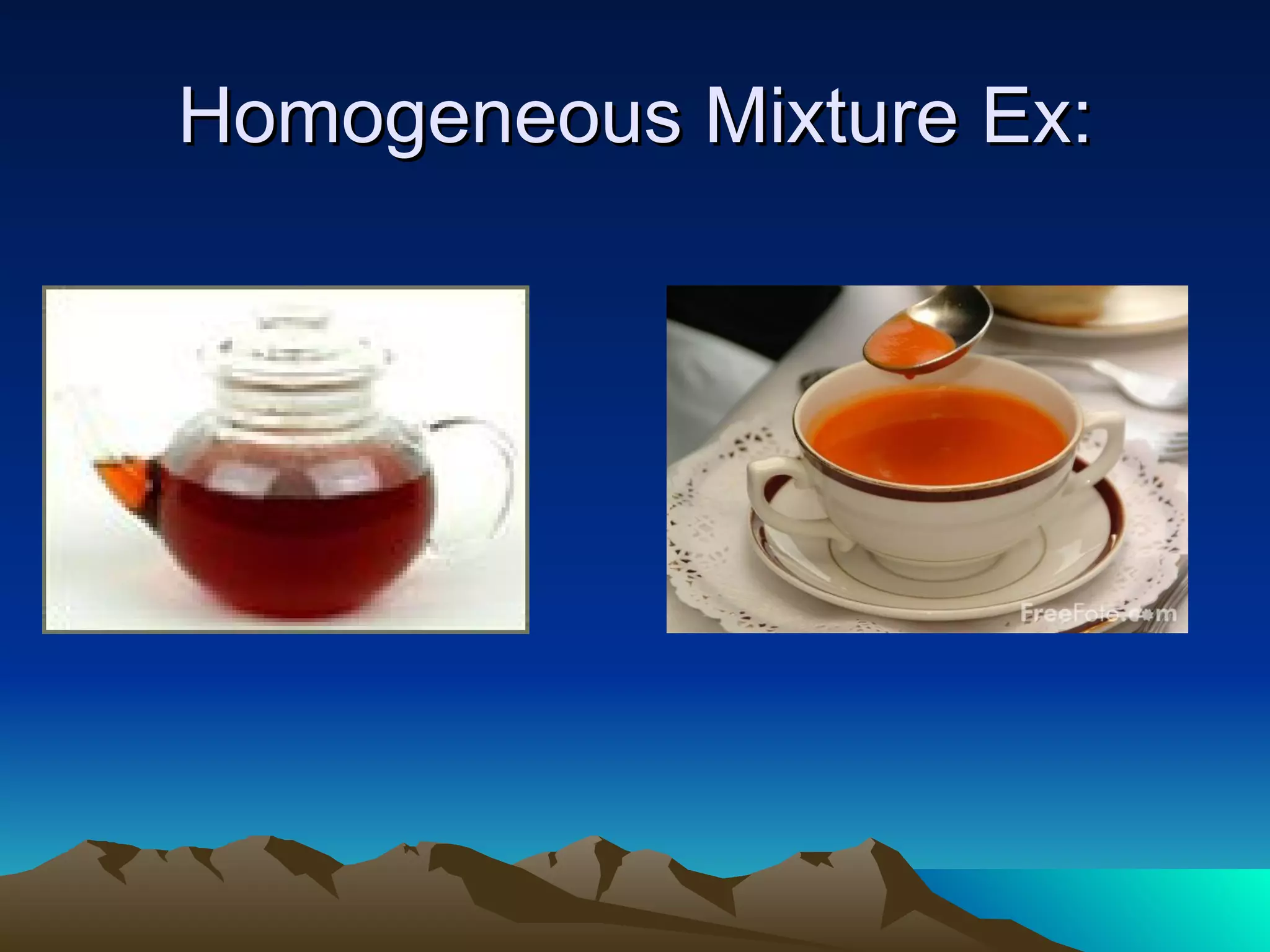 Homogeneous Mixture Ex: