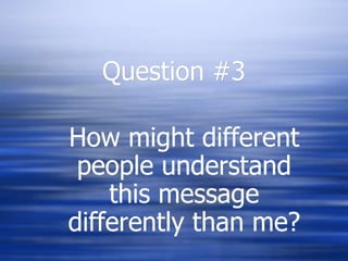 Question #3How might different people understand this message differently than me?
