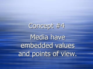 Concept #4Media have embedded values and points of view.