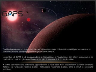 GAPS è il programma di osservazione dell’Istituto Nazionale di Astrofisica (INAF) per la ricerca e la
caratterizzazione de...