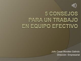 Julio Cesar Morales Galindo
Dirección Empresarial
 
