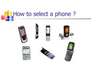 How to select a phone ? 