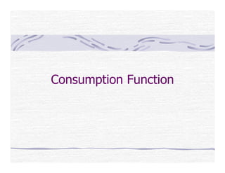 Consumption Function
 