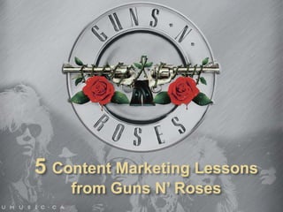5 content marketing lessons from Guns N' Roses