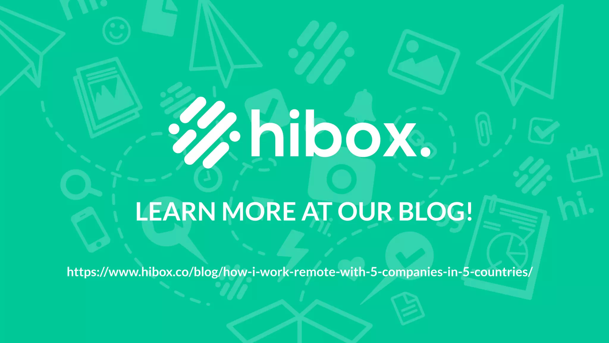 LEARN MORE AT OUR BLOG!
https://www.hibox.co/blog/how-i-work-remote-with-5-companies-in-5-countries/
 