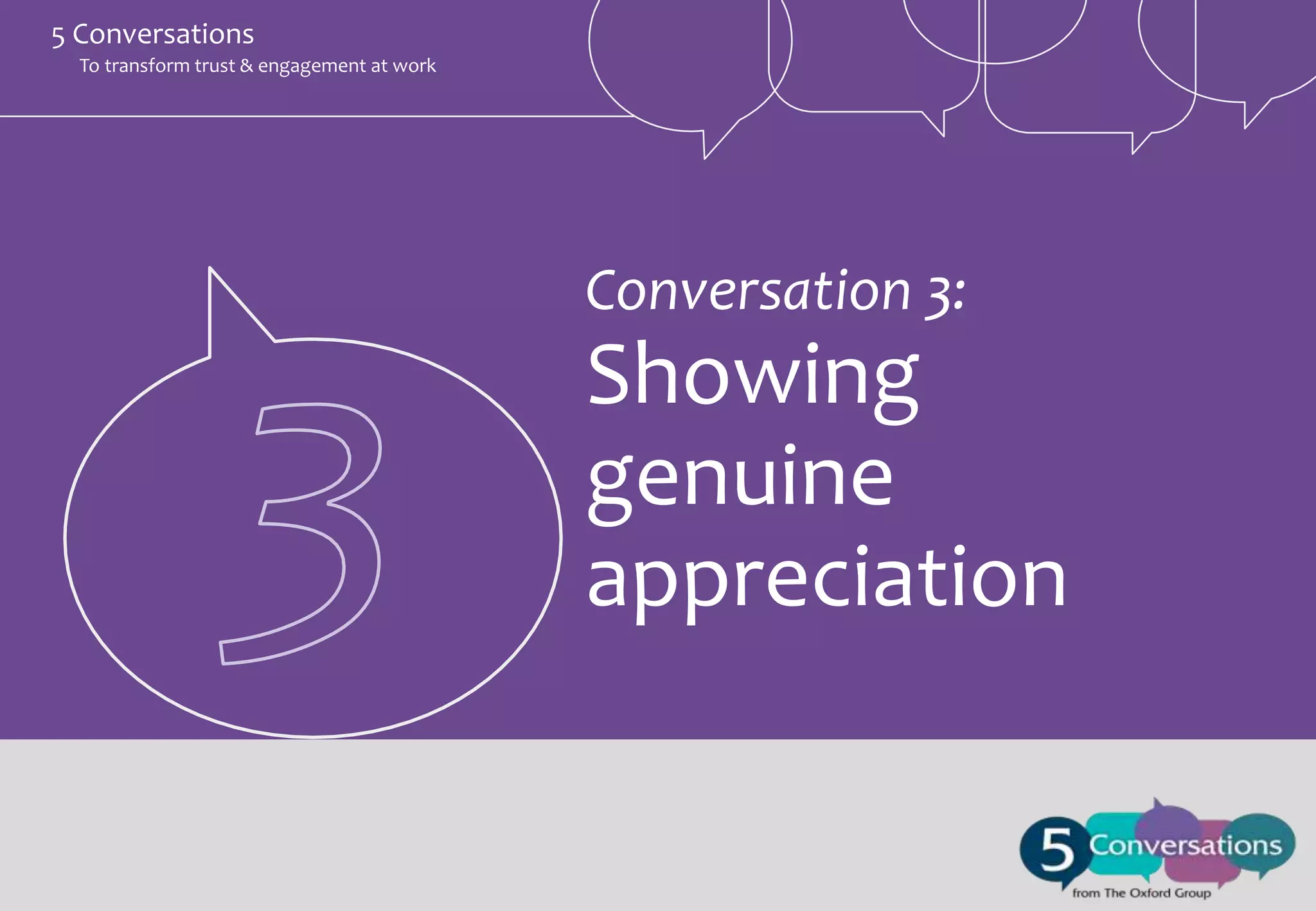 5 Conversations
To transform trust & engagement at work

Conversation 3:

Showing
genuine
appreciation

 
