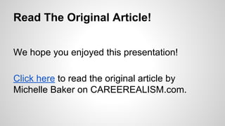 Read The Original Article!
We hope you enjoyed this presentation!
Click here to read the original article by
Michelle Bake...